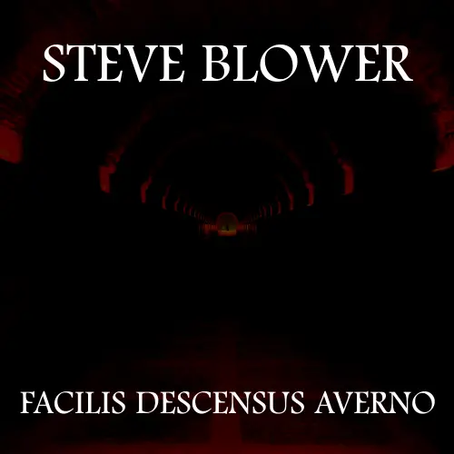 Steve Blower : Facilis Descensus Averno